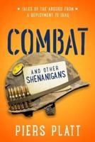 Combat and Other Shenanigans: Tales of the Absurd from a Deployment to Iraq