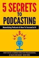 5 Secrets To Podcasting