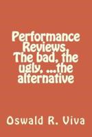 Performance Reviews, The Bad, the Ugly, ...The Alternative