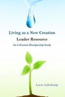 Living as a New Creation Leader Resource