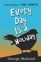 Every Day Is a Holiday
