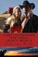 Casey's Gunslinger (The Loflin Legacy