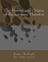 The History and Origins of the Surname Threston