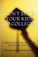 Don't Send Your Kids to College
