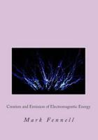 Creation and Emission of Electromagnetic Energy