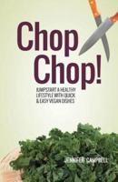 Chop Chop! Jumpstart a Healthy Lifestyle With Quick & Easy Vegan Dishes
