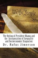 The Outing of President Obama and the Incorporation of Inequality and Socioeconomic Stagnation