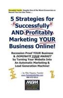 5 Strategies for Successfully AND Profitably Marketing YOUR Business Online!