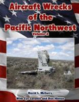 Aircraft Wrecks of the Pacific Northwest Volume 2
