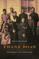 Franz Boas. The Emergence of the Anthropologist
