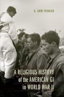 A Religious History of the American GI in World War II