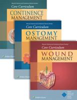 Wound, Ostomy and Continence Nurses Society¬ Core Curriculum Package: Wound Management, Ostomy Management, and Continence Management, First Edition