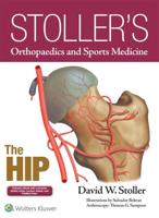 Stoller's Orthopaedics and Sports Medicine: The Hip: Includes Stoller Lecture Videos and Stoller Notes