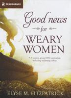 Good News for Weary Women DVD Curriculum