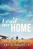 Lead Me Home : A Novel