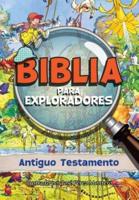 Biblia Para Exploradores. Antiguo Testamento