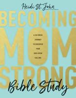 Becoming Mom Strong Bible Study
