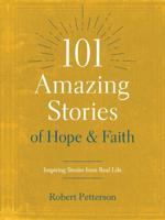 101 Amazing Stories of Hope and Faith