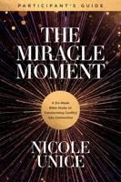 The Miracle Moment. Participant's Guide