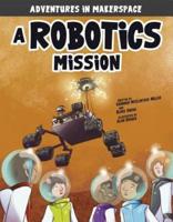 Adventures in Makerspace: A Robotics Mission