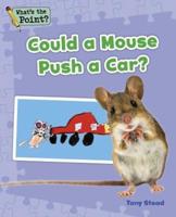 Could a Mouse Push a Car?