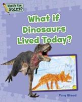What If a Dinosaur Lived Today?