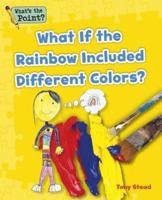 What If Rainbow Included Different Colors?