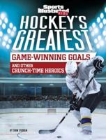 Hockey's Greatest Game-Winning Goals and Other Crunch-Time Heroics