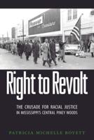 Right to Revolt: The Crusade for Racial Justice in Mississippi's Central Piney Woods