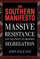 Southern Manifesto: Massive Resistance and the Fight to Preserve Segregation