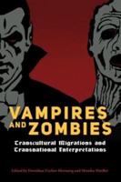 Vampires and Zombies: Transcultural Migrations and Transnational Interpretations