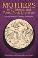 Mothers in Children's and Young Adult Literature: From the Eighteenth Century to Postfeminism