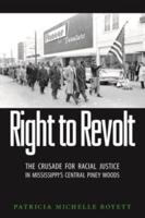 Right to Revolt: The Crusade for Racial Justice in Mississippi's Central Piney Woods