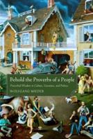 Behold the Proverbs of a People: Proverbial Wisdom in Culture, Literature, and Politics