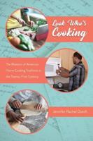 Look Who's Cooking: The Rhetoric of American Home Cooking Traditions in the Twenty-First Century