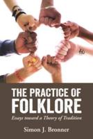 Practice of Folklore: Essays Toward a Theory of Tradition