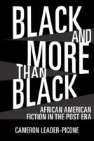 Black and More Than Black: African American Fiction in the Post Era
