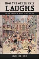 How the Other Half Laughs: The Comic Sensibility in American Culture, 1895-1920