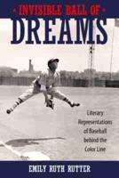 Invisible Ball of Dreams: Literary Representations of Baseball Behind the Color Line