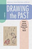 Drawing the Past. Volume 2 Comics and the Historical Imagination in the World
