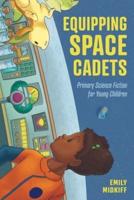 Equipping Space Cadets: Primary Science Fiction for Young Children