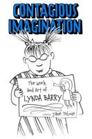 Contagious Imagination: The Work and Art of Lynda Barry (Hardback)
