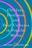 Children, Deafness, and Deaf Cultures in Popular Media