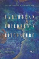 Caribbean Children's Literature. Volume 2 Critical Approaches