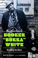 The Life and Music of Booker "Bukka" White