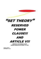 "SET THEORY": RESERVED POWER CLAUSE!!! AND ARTICLE V!!!