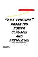 "SET THEORY": RESERVED POWER CLAUSE!!! AND ARTICLE V!!!