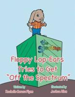 Floppy Lop-Ears Tries to Get "Off the Spectrum"