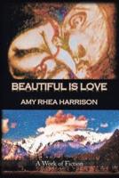 Beautiful Is Love: A Work of Fiction