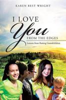 I Love You from the Edges: Lessons from Raising Grandchildren